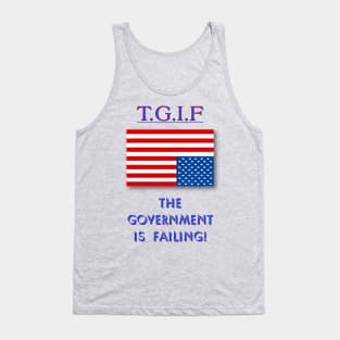 TGIF The Government Is Failing Tank Top